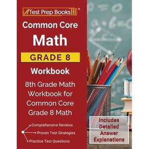 Common Core Math Grade 8 Workbook: 8th Grade Math Workbook for Common Core Grade